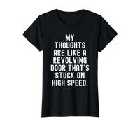 My Thoughts are Like a revolving Door That ATS Stuck on High T-Shirt Graphique avec Valeur