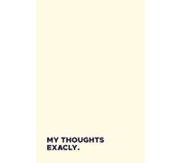 My Thoughts Exactly: A snarky journal for women, Gen Z, students, coworkers, and anyone who needs to write it out (with attitude)