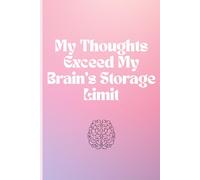 My Thoughts Exceed My Brain’s Storage Limit: Catch Your Ideas, Conquer Chaos-A Fun & Productive Notebook for Students, Dreamers, and List-Makers. ... doodling, organizing, and boosting memory!