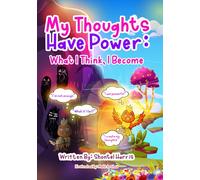 My Thoughts Have Power: What I Think I Become