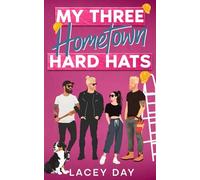 My Three Hometown Hard Hats: A Spicy Small Town Reverse Harem Romance