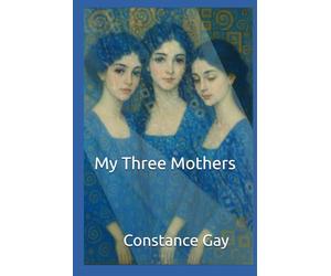 My Three Mothers