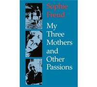 My Three Mothers and Other Passions by Sophie Freud Sophie Freud (Auteur)