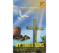 My Three Sons: How God Separated Man, After Man (Through Satan) Separated Himself From God