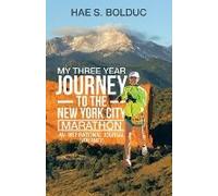 My Three Year Journey To The New York City Marathon: An Inspirational Journal (Journey)