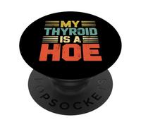 My Thyroid is A Hoe Thyroid Cancer Awareness Month Meme PopSockets PopGrip Adhésif