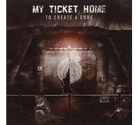 My Ticket Home - to Create a Cure [Import]