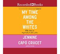 My Time Among The Whites: Notes from an Unfinished Education [Import]