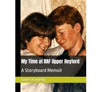 My Time at RAF Upper Heyford: A Storyboard Memoir