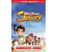 My Time at Sandrock Complete Guide: Best Tips, Tricks, Walkthroughs and Strategies to Become a Pro Player with Last Updates