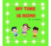 My Time is Now!: A Rhyming Picture Book to Help Kids Start the Day with Confidence, Joy, and a Smile