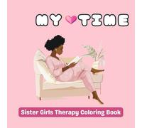 My Time: Sister Girls Therapy Coloring Book to Nurture Yourself