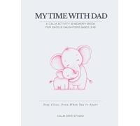 My Time With Dad: A Calm Activity & Memory Book for Fathers And Daughters - Ages 3-6