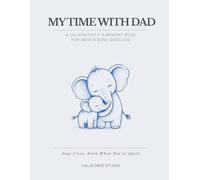 My Time With Dad: A Calm Activity & Memory Book for Fathers And Sons - Ages 3-6