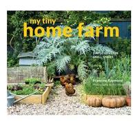 My Tiny Home Farm by Francine RaymondBill Mason Bill Mason, Francine Raymond (Auteur)