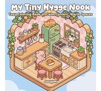 My Tiny Hygge Nook: Cute & Cozy Coloring Book of Warm Corners, Calm Rooms & Comforting Spaces - 40 Cozy Pages for Relaxation, Stress Relief & Slow Living (Adult Coloring Book)