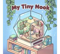 My Tiny Nook: A Cute and Whimsical Coloring Book of Miniature Worlds for Adults and Teens - Perfect for Stress Relief, Relaxation, and Cozy Escapes