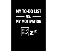 My To-Do List vs. My Motivation: Funny Notebook Gift for Productivity Humor