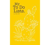MY TO DO LISTS. BY KESSA SEALE (Yellow cover): o Do List, Check box list, List organizer for women, Cactus theme Checklist Book, Cactus note book, Yellow to do list