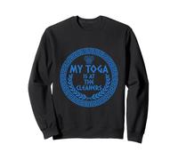 My Toga is At The Cleaners Funny Antique Greek Party Sweatshirt