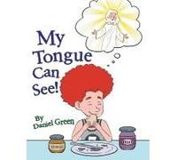 My Tongue Can See!: Venture Together With Daring Danny And Dash In "My Tongue Can See" Paperback Book By Daniel Green