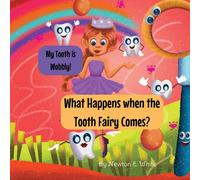 My Tooth Is Wobbly! What Happens When The Tooth Fairy Comes?