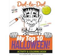 My Top 10 Halloween Dot-to-Dot - Activity & Coloring Book for Kids Ages 5-10: Connect. Color. Create! - with Real inks artwork.