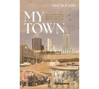 My Town How Investing in Where You're From Creates the Future You Want to See - Mike Rogers - Entrepreneur Books - ebook (ePub) - Livre