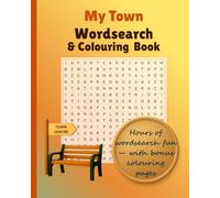 My Town Wordsearch & Colouring Book: Explore 30 Fun and Relaxing Wordsearches Inspired by a busy market town, Plus Bonus Colouring Pages: Gift for ... unique mix of puzzles and colouring pages
