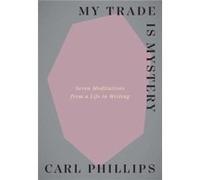 My Trade Is Mystery - Carl Phillips - Yale University Press - Livre en Anglais - Paperback Carl PhillipsCarl Phillips (Auteur)