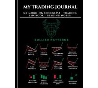My Trading Journal: Morning Checklist, Logbook and Notes, For stock market, options, forex, crypto and day traders, Bullish Patterns and Indicators