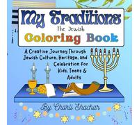 My Traditions: The Jewish Coloring Book: A Creative Journey Through Jewish Culture, Heritage, and Celebration for Kids, Teens & Adults