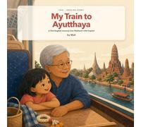 My Train to Ayutthaya: A Thai-English Journey into Thailand's Old Capital