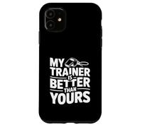 My Trainer is Better Than Yours Humour de Motivation Coque pour iPhone 11