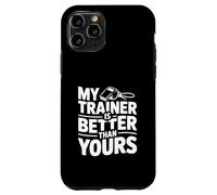 My Trainer is Better Than Yours Humour de Motivation Coque pour iPhone 11 Pro