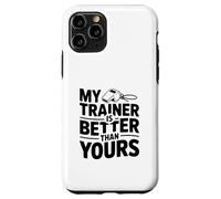 My Trainer is Better Than Yours Humour de Motivation Coque pour iPhone 11 Pro