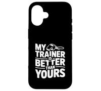 My Trainer is Better Than Yours Humour de Motivation Coque pour iPhone 16
