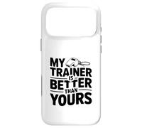 My Trainer is Better Than Yours Humour de Motivation Coque pour iPhone 17 Pro Max