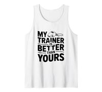 My Trainer is Better Than Yours Humour de Motivation Débardeur