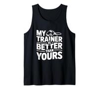 My Trainer is Better Than Yours Humour de Motivation Débardeur