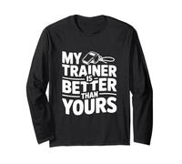 My Trainer is Better Than Yours Humour de Motivation Manche Longue