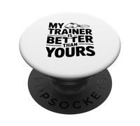 My Trainer is Better Than Yours Humour de Motivation PopSockets PopGrip Adhésif