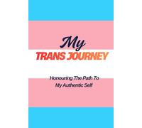 My Trans Journey: Honouring The Path To My Authentic Self