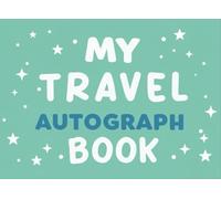 My Travel Autograph Book: A Memory Album for Kids to Capture Snapshots, Notes, and Discoveries from Every Journey