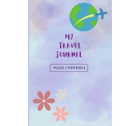 My Travel Journal | 120 Pages for 20+ trips: | Record Your Memories While Exploring the World