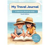 My Travel Journal: A Memory Book for Kids (Youth Edition)