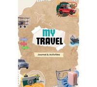 My Travel Journal & Activities: A Kids Vacation Memory Book with Games, Writing Prompts, Drawing Pages, Scavenger Hunts, and More!