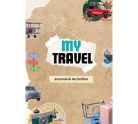 My Travel Journal & Activities: A Kids Vacation Memory Book with Games, Writing Prompts, Drawing Pages, Scavenger Hunts, and More!