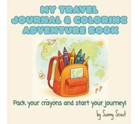 My Travel Journal & Coloring Adventure book: Pack your crayons and start your journey!