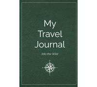 My Travel Journal: Into the Wild- For Adults